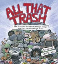 All That Trash: The Story of the 1987 Garbage Barge and Our Problem with Stuff  